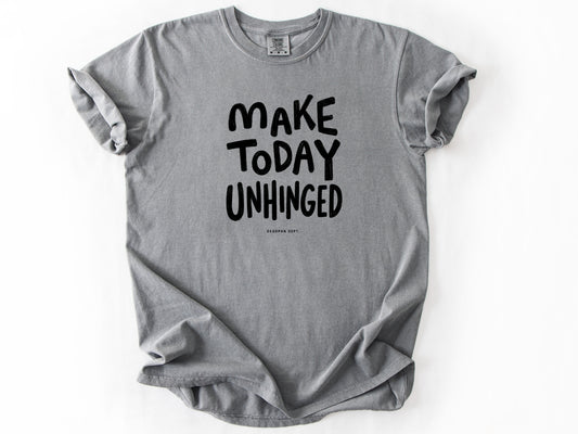 Make today unhinged Tee