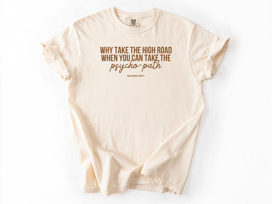 Why take the high road Tee