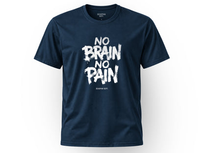 No brain no pain Tee