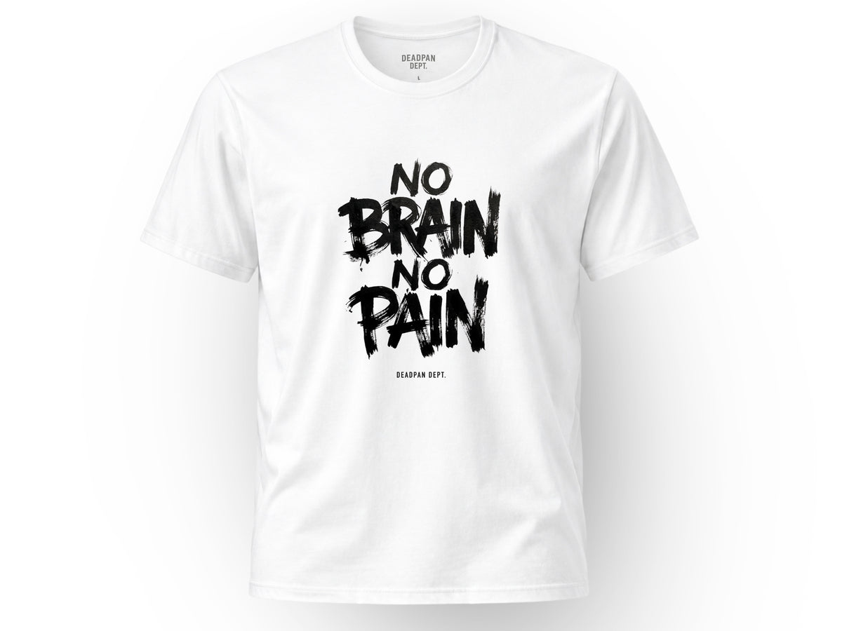 No brain no pain Tee